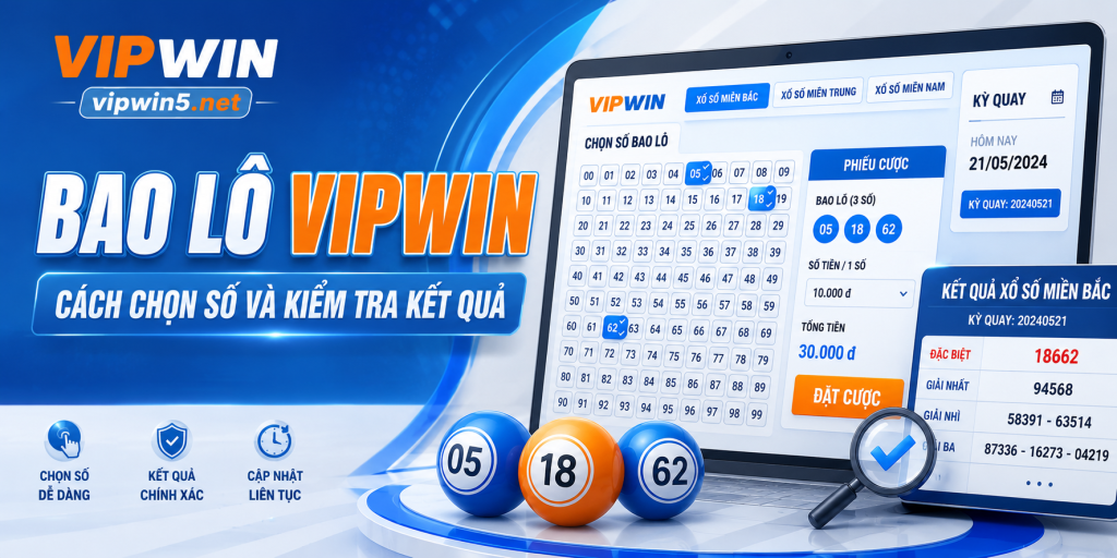Bao Lô VIPWIN – Cách Chọn Số Và Kiểm Tra Kết Quả
