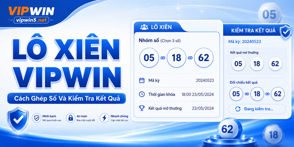 Lô Xiên VIPWIN – Cách Ghép Số Và Kiểm Tra Kết Quả