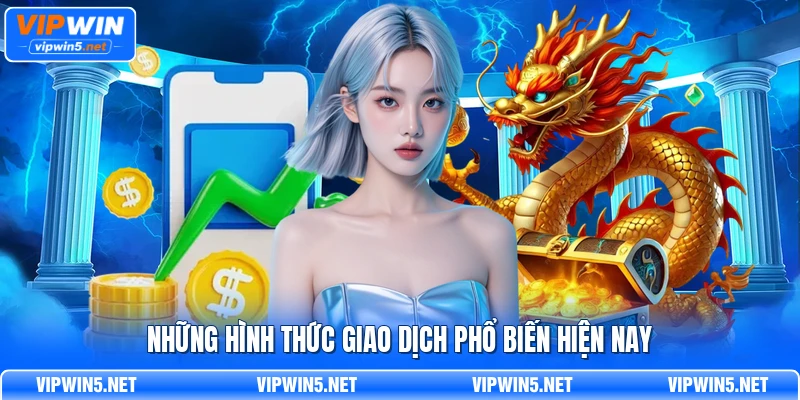 Những hình thức giao dịch có thể hiển thị khi nạp tiền VIPWIN