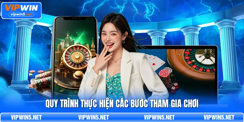 Các bước truy cập và lựa chọn bàn Casino VIPWIN