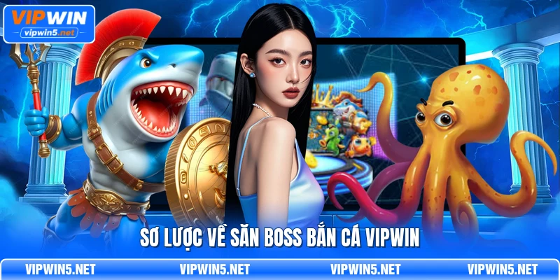 Boss và mục tiêu đặc biệt trong Bắn Cá VIPWIN