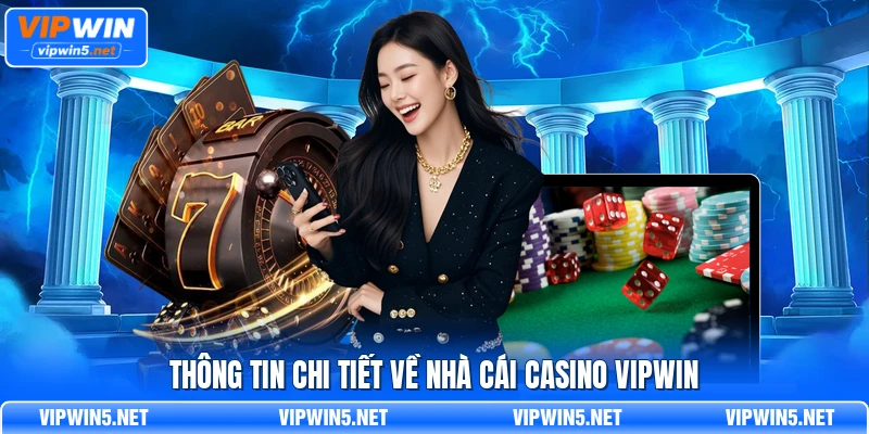 Thông tin tổng quan về sảnh Casino VIPWIN
