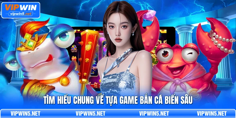 Bản đồ và sinh vật trong Bắn Cá Biển Sâu