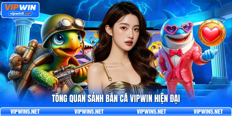 Tổng quan giao diện sảnh Bắn Cá VIPWIN