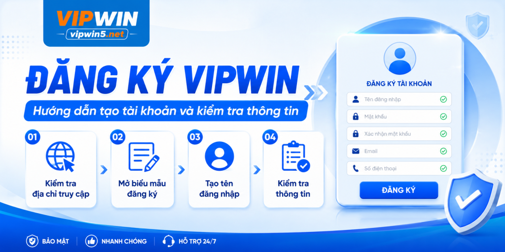 Đăng Ký VIPWIN – Hướng Dẫn Tạo Tài Khoản Và Kiểm Tra Thông Tin