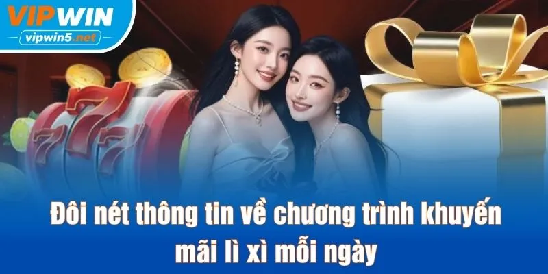 Thông tin về chương trình lì xì mỗi ngày VIPWIN
