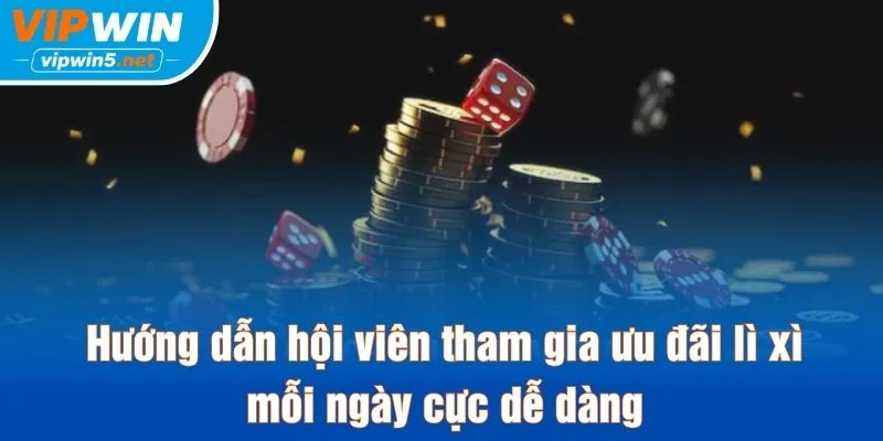 Hướng dẫn kiểm tra và nhận ưu đãi lì xì mỗi ngày VIPWIN