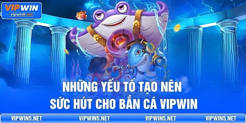 Cấp pháo và công cụ trong Bắn Cá VIPWIN