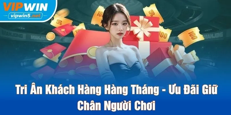 Tri Ân Khách Hàng Hàng Tháng - Ưu Đãi Giữ Chân Người Chơi