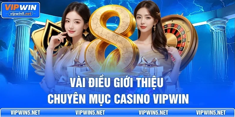 Giới thiệu chuyên mục Casino VIPWIN