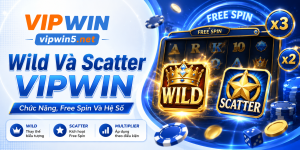 Wild Và Scatter VIPWIN – Chức Năng, Free Spin Và Hệ Số