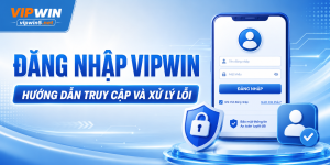 Đăng Nhập VIPWIN – Hướng Dẫn Truy Cập Và Xử Lý Lỗi